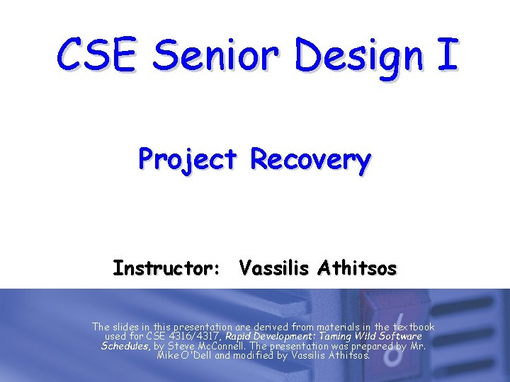 CSE Senior Design I Project Recovery Instructor: Vassilis Athitsos The slides in this presentation