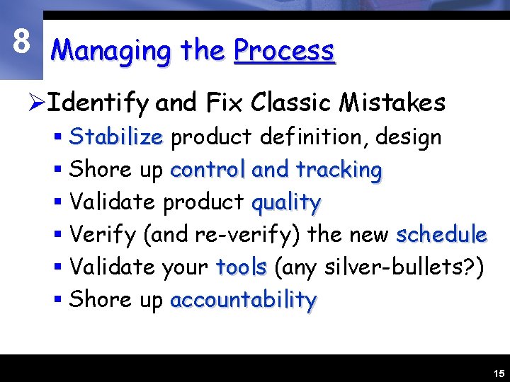 8 Managing the Process ØIdentify and Fix Classic Mistakes § Stabilize product definition, design