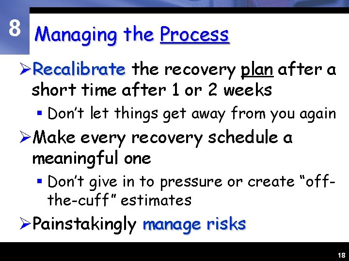 8 Managing the Process ØRecalibrate the recovery plan after a short time after 1