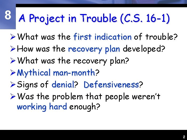 8 A Project in Trouble (C. S. 16 -1) Ø What was the first