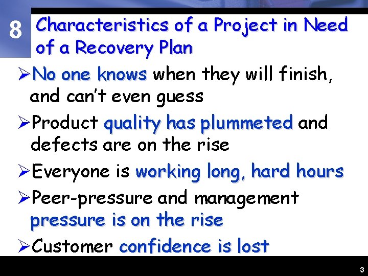 Characteristics of a Project in Need of a Recovery Plan ØNo one knows when
