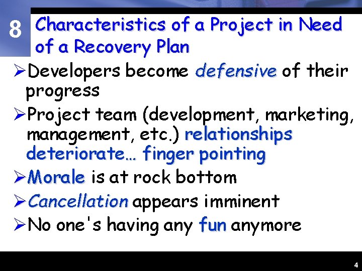 Characteristics of a Project in Need of a Recovery Plan ØDevelopers become defensive of