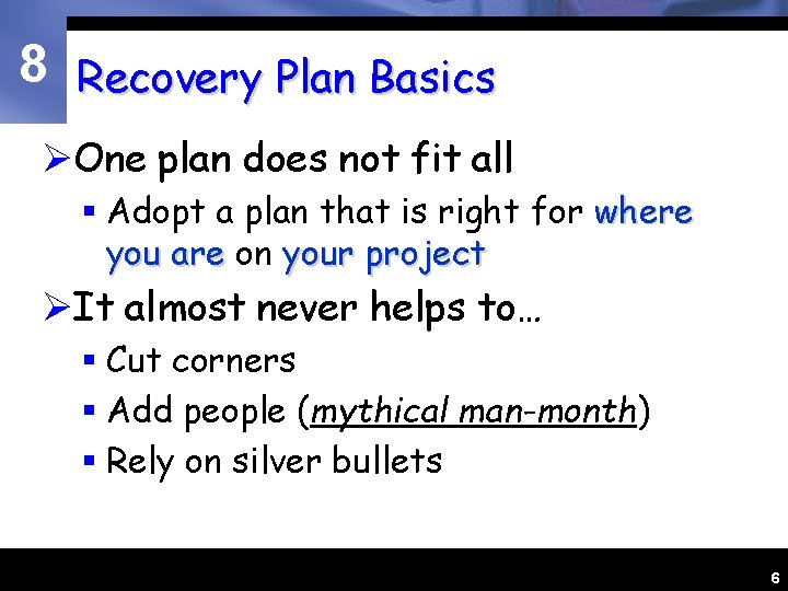 8 Recovery Plan Basics ØOne plan does not fit all § Adopt a plan