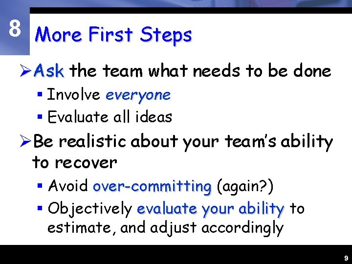 8 More First Steps ØAsk the team what needs to be done § Involve