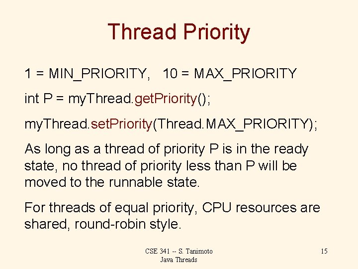 Thread Priority 1 = MIN_PRIORITY, 10 = MAX_PRIORITY int P = my. Thread. get. Thread Priority 1 = MIN_PRIORITY, 10 = MAX_PRIORITY int P = my. Thread. get.
