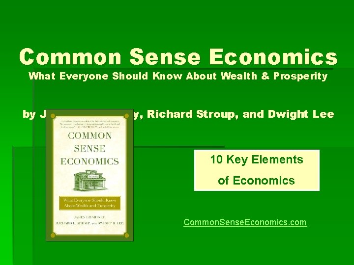 Common Sense Economics What Everyone Should Know About Wealth & Prosperity by James Gwartney,