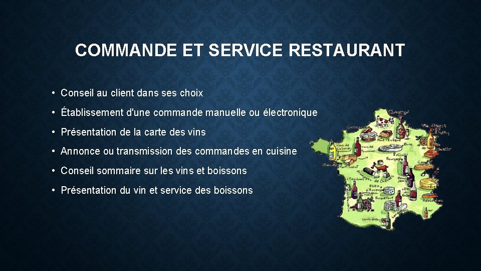 COMMANDE ET SERVICE RESTAURANT • Conseil au client dans ses choix • Établissement d'une