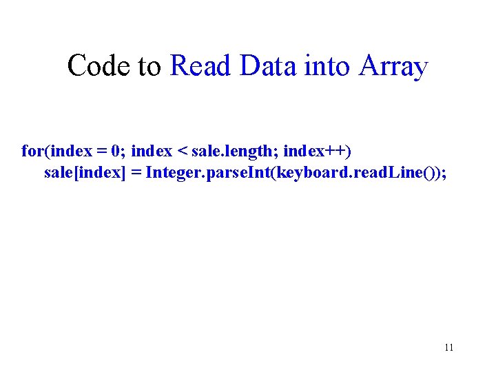 Code to Read Data into Array for(index = 0; index < sale. length; index++)