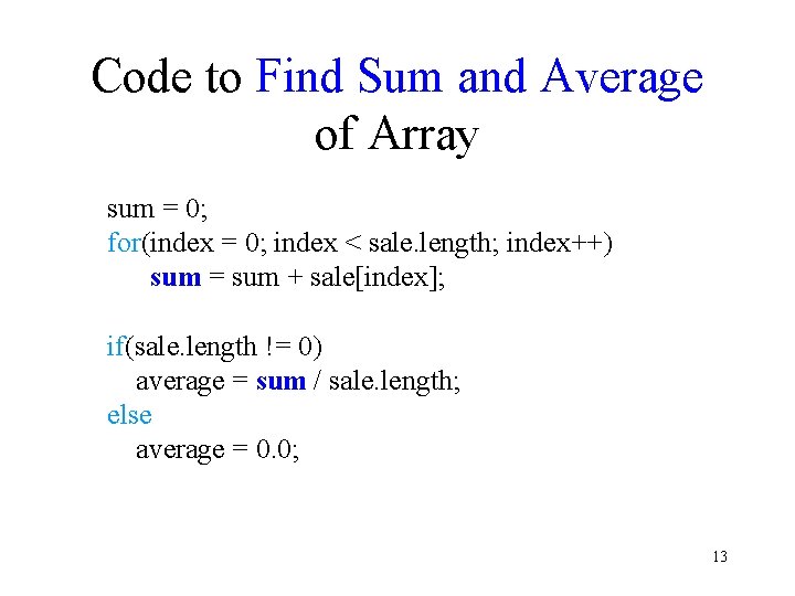 Code to Find Sum and Average of Array sum = 0; for(index = 0;