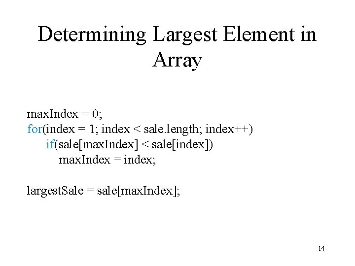 Determining Largest Element in Array max. Index = 0; for(index = 1; index <