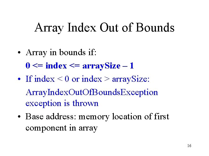 Array Index Out of Bounds • Array in bounds if: 0 <= index <=
