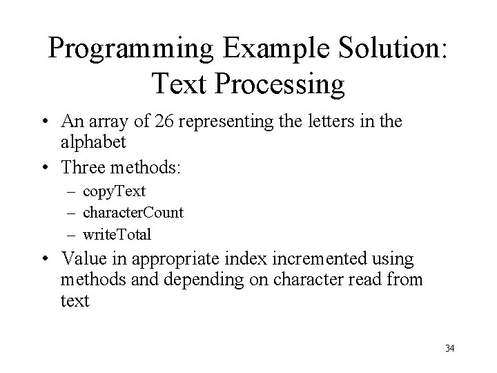 Programming Example Solution: Text Processing • An array of 26 representing the letters in