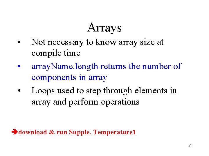 Arrays • • • Not necessary to know array size at compile time array.