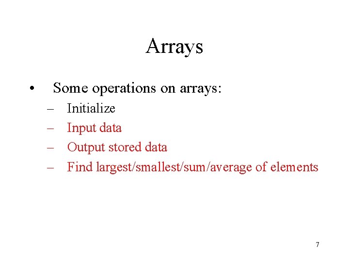 Arrays • Some operations on arrays: – – Initialize Input data Output stored data