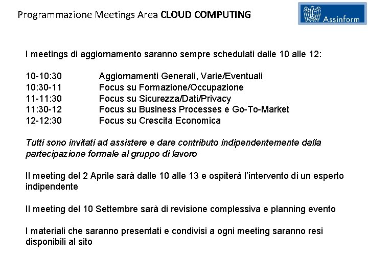 Programmazione Meetings Area CLOUD COMPUTING I meetings di aggiornamento saranno sempre schedulati dalle 10