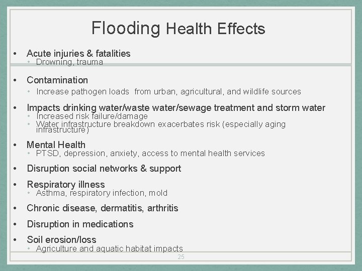 Flooding Health Effects • Acute injuries & fatalities • Contamination • Drowning, trauma •