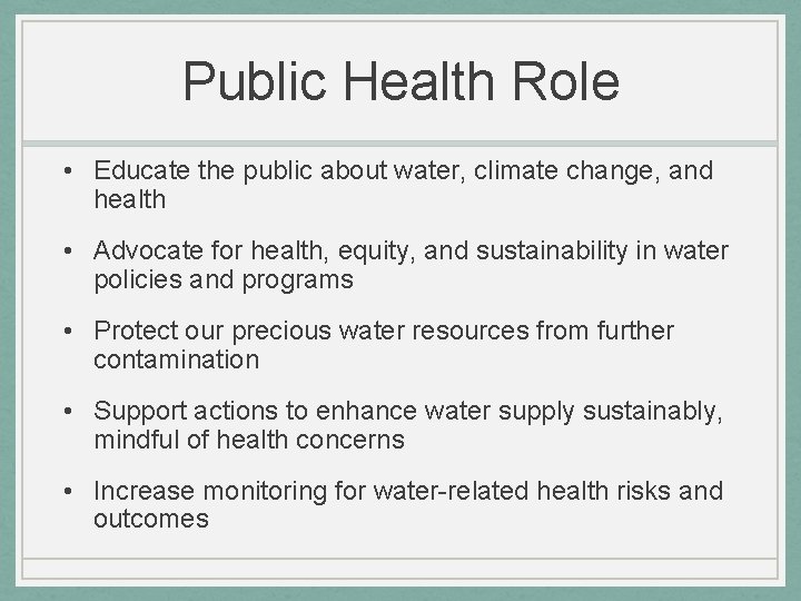 Public Health Role • Educate the public about water, climate change, and health •