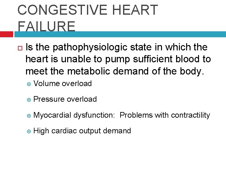 CONGESTIVE HEART FAILURE Is the pathophysiologic state in which the heart is unable to