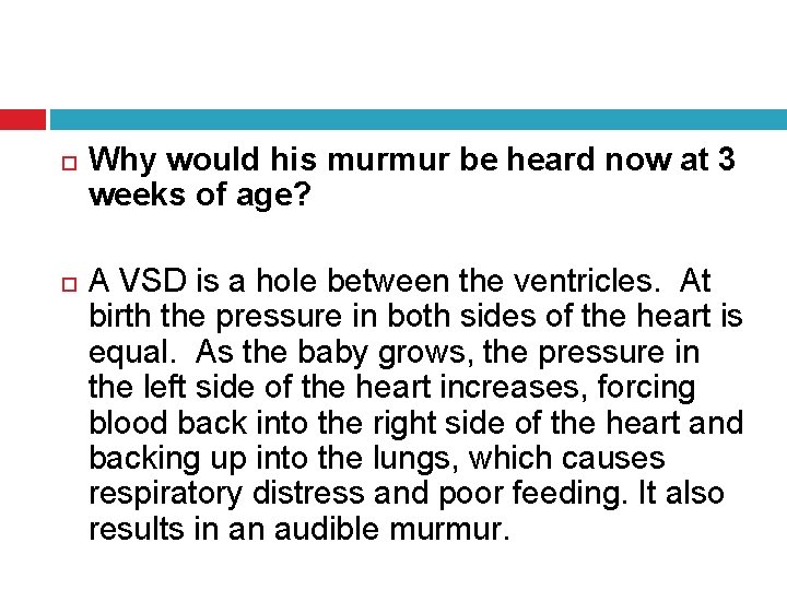  Why would his murmur be heard now at 3 weeks of age? A