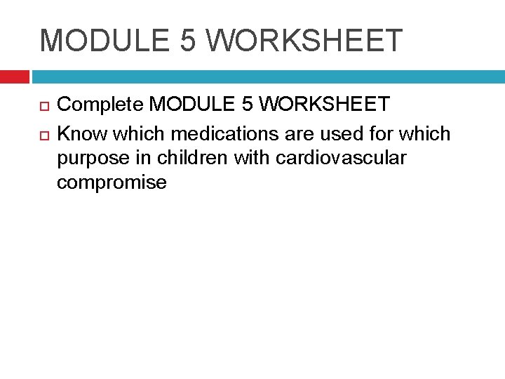 MODULE 5 WORKSHEET Complete MODULE 5 WORKSHEET Know which medications are used for which