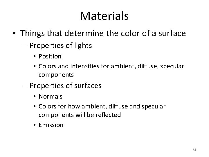 Materials • Things that determine the color of a surface – Properties of lights