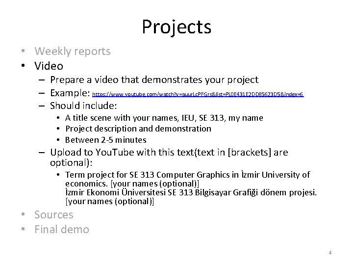 Projects • Weekly reports • Video – Prepare a video that demonstrates your project