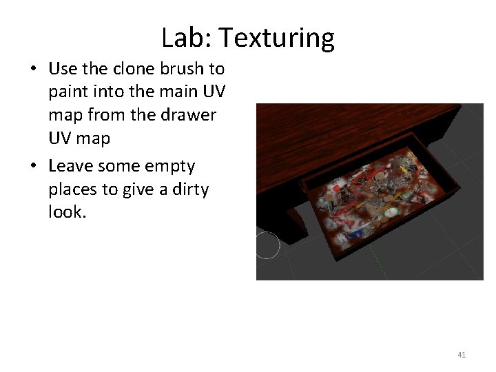 Lab: Texturing • Use the clone brush to paint into the main UV map