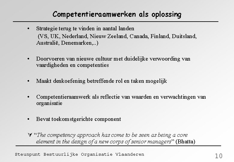 Competentieraamwerken als oplossing • Strategie terug te vinden in aantal landen (VS, UK, Nederland,