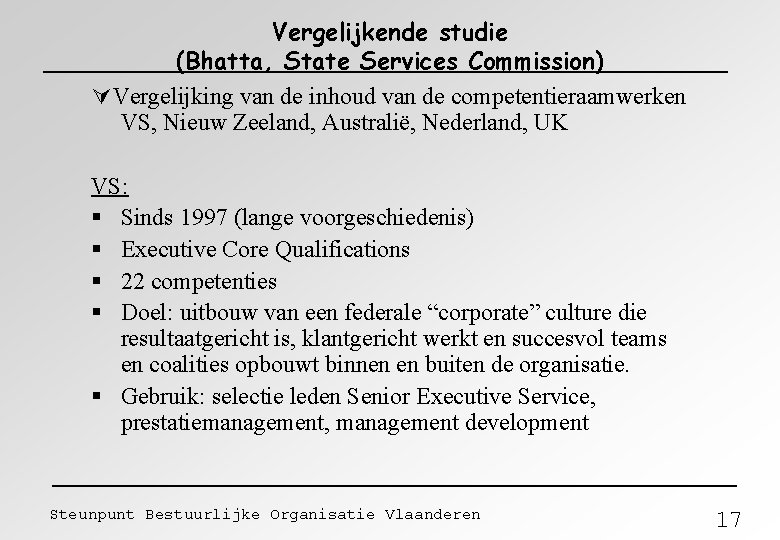 Vergelijkende studie (Bhatta, State Services Commission) Vergelijking van de inhoud van de competentieraamwerken VS,