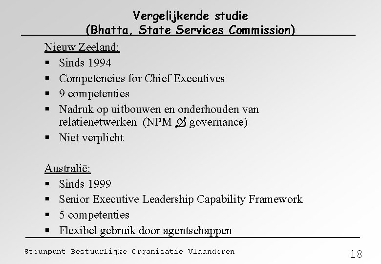 Vergelijkende studie (Bhatta, State Services Commission) Nieuw Zeeland: § Sinds 1994 § Competencies for