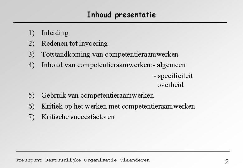 Inhoud presentatie 1) 2) 3) 4) Inleiding Redenen tot invoering Totstandkoming van competentieraamwerken Inhoud