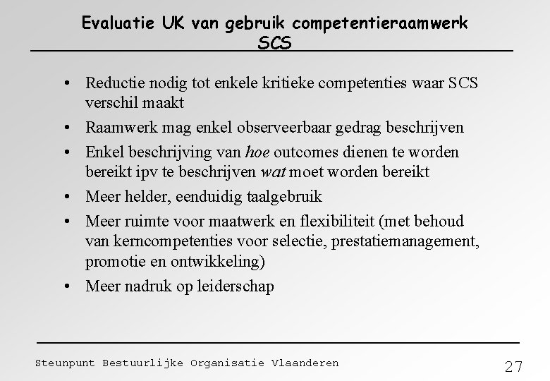 Evaluatie UK van gebruik competentieraamwerk SCS • Reductie nodig tot enkele kritieke competenties waar