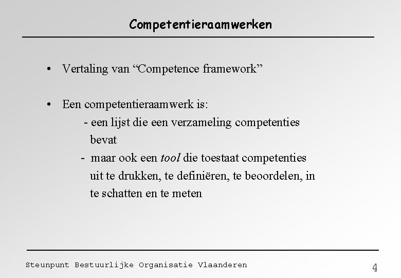 Competentieraamwerken • Vertaling van “Competence framework” • Een competentieraamwerk is: - een lijst die