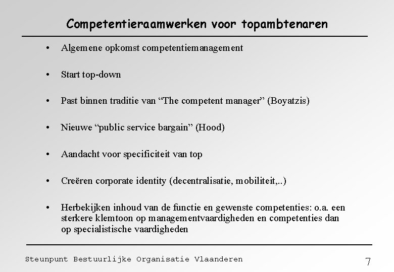 Competentieraamwerken voor topambtenaren • Algemene opkomst competentiemanagement • Start top-down • Past binnen traditie