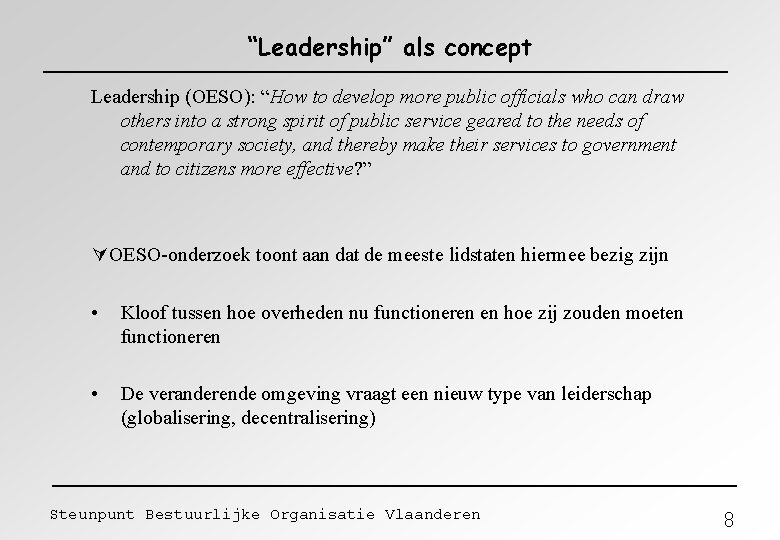 “Leadership” als concept Leadership (OESO): “How to develop more public officials who can draw