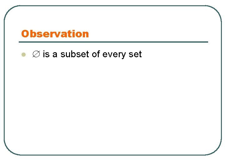 Observation l is a subset of every set 