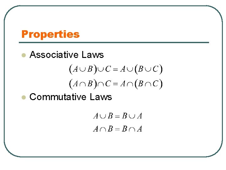 Properties l Associative Laws l Commutative Laws 