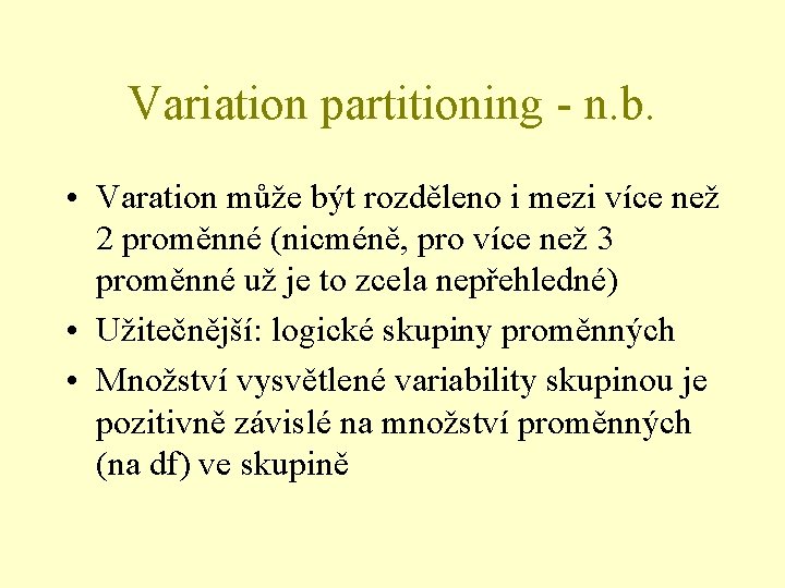 Variation partitioning - n. b. • Varation může být rozděleno i mezi více než