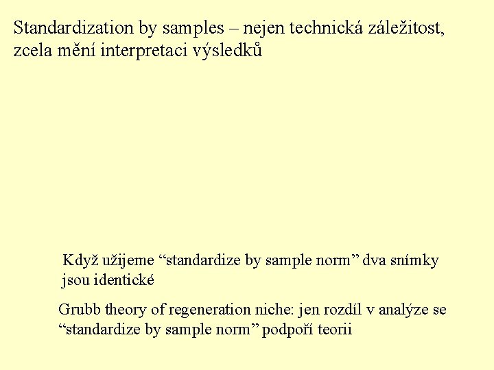 Standardization by samples – nejen technická záležitost, zcela mění interpretaci výsledků Když užijeme “standardize