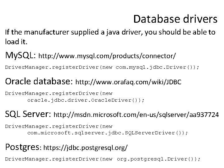 Database drivers If the manufacturer supplied a java driver, you should be able to