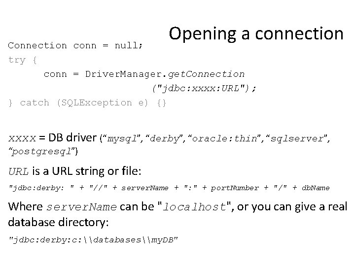 Opening a connection Connection conn = null; try { conn = Driver. Manager. get.