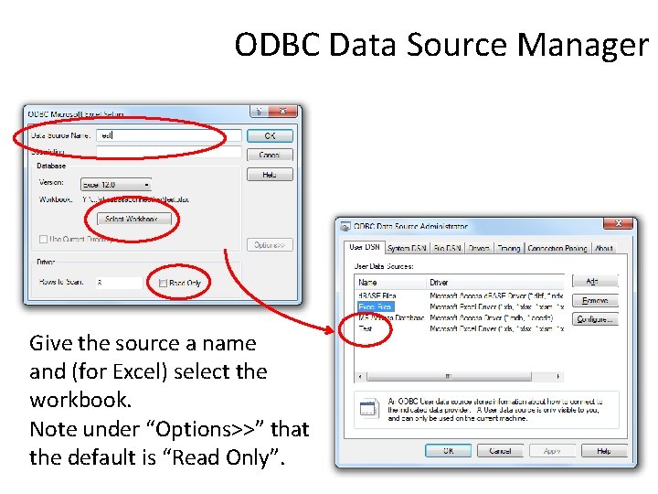 ODBC Data Source Manager Give the source a name and (for Excel) select the