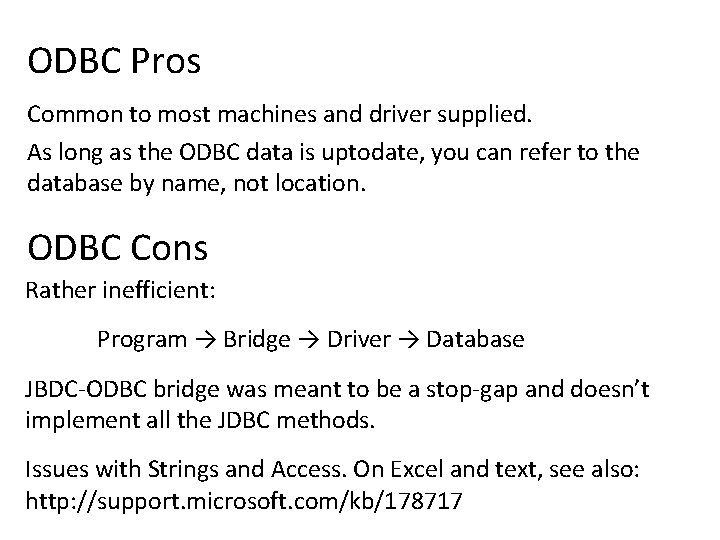 ODBC Pros Common to most machines and driver supplied. As long as the ODBC