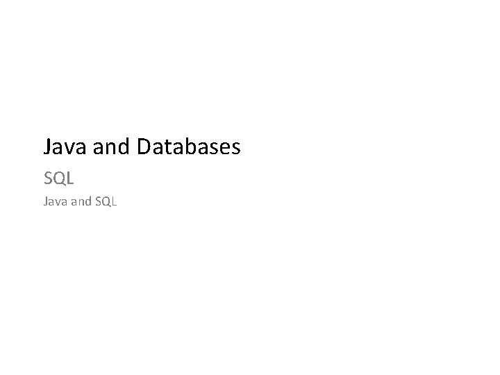 Java and Databases SQL Java and SQL 