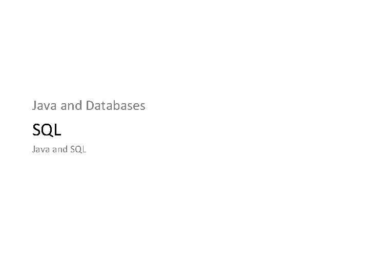 Java and Databases SQL Java and SQL 