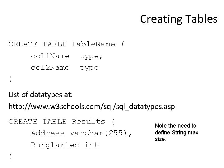 Creating Tables CREATE TABLE table. Name ( col 1 Name type, col 2 Name