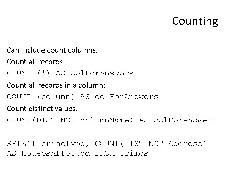 Counting Can include count columns. Count all records: COUNT (*) AS col. For. Answers