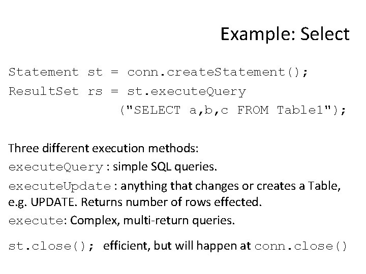 Example: Select Statement st = conn. create. Statement(); Result. Set rs = st. execute.