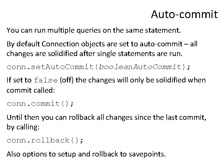 Auto-commit You can run multiple queries on the same statement. By default Connection objects