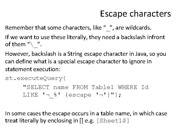 Escape characters Remember that some characters, like “_”, are wildcards. If we want to